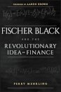 Fischer Black and the Revolutionary Idea of Finance