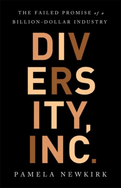 Diversity, Inc. : The Failed Promise of a Billion-Dollar Business