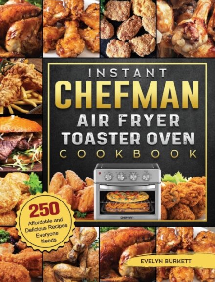 Instant Chefman Air Fryer Toaster Oven Cookbook
