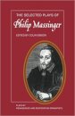 The Selected Plays of Philip Massinger