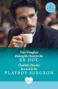 Risking His Heart For The Er Doc / Rescued By The Playboy Surgeon