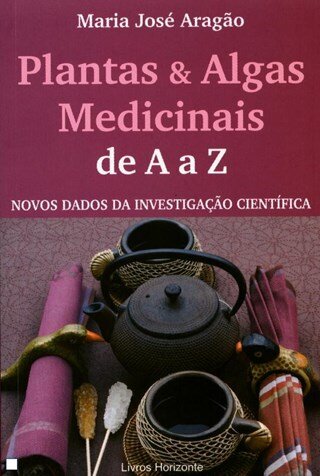 Plantas & Algas Medicinais De A A Z
