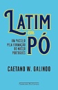 Latim Em Pó: Um Passeio Pela Formação Do Nosso Português