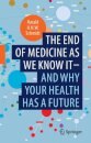 The end of medicine as we know it - and why your health has a future