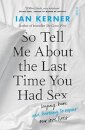 So Tell Me About the Last Time You Had Sex