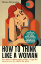 How To Think Like A Woman