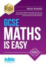 GCSE Maths is Easy: Pass GCSE Mathematics the Easy Way with Unique Exercises, Memorable Formulas and Insider Advice from Maths Teachers