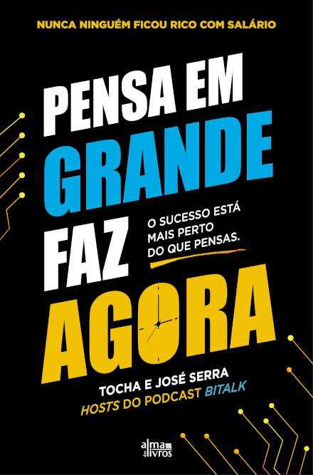 Pensa em Grande, Faz Agora