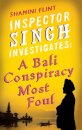 Inspector Singh Investigates: A Bali Conspiracy Most Foul