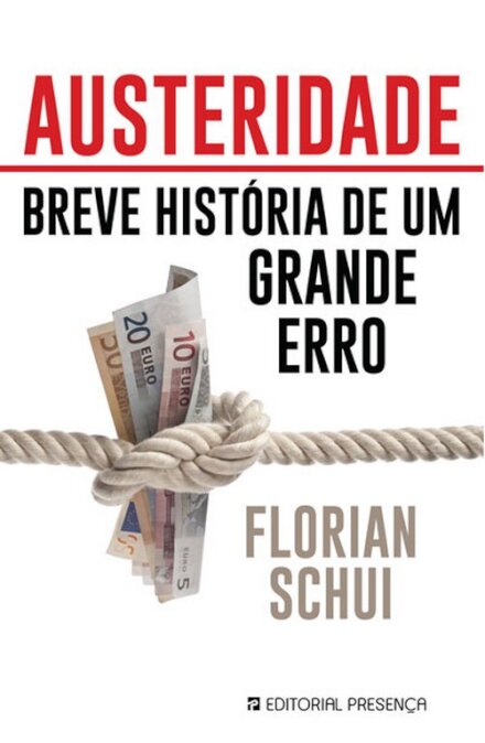 Austeridade Breve história de um grande erro