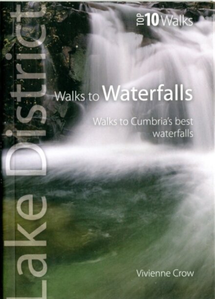 Walks to Waterfalls - Top 10 Walks Series, Lake District