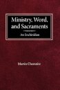 Ministry, Word, and Sacraments An Enchiridion
