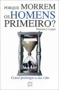 Porque Morrem Os Homens Primeiro?