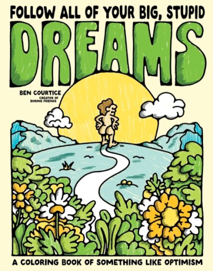 Follow All of Your Big, Stupid Dreams