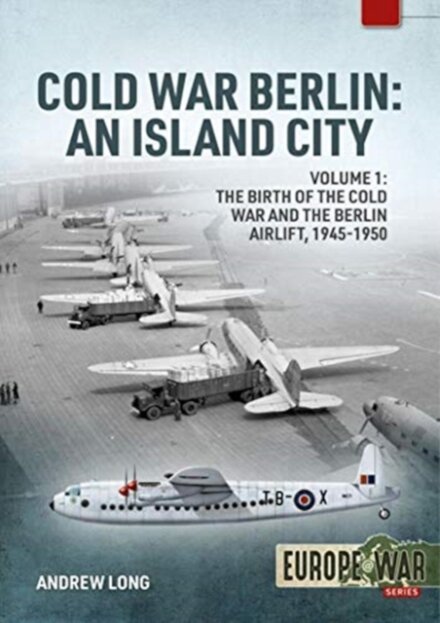 Cold War Berlin: An Island City Volume 1