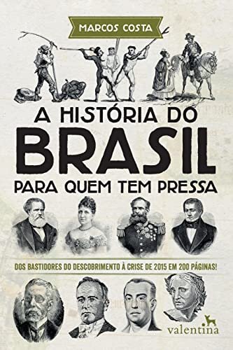 A História Do Brasil Para Quem Tem Pressa