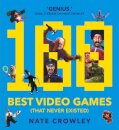 100 Best Video Games (That Never Existed)