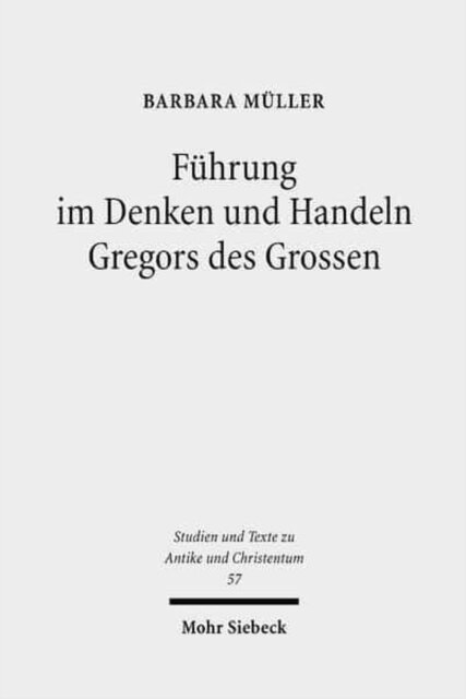 Fuhrung im Denken und Handeln Gregors des Grossen