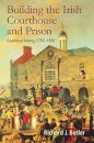 Building the Irish Courthouse and Prison