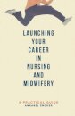 Launching Your Career in Nursing and Midwifery