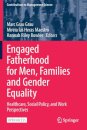 Engaged Fatherhood for Men, Families and Gender Equality