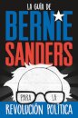La guia de Bernie Sanders para la revolucion politica / Bernie Sa
