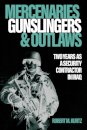 Mercenaries, Gunslingers, and Outlaws