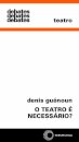 O Teatro É Necessário?