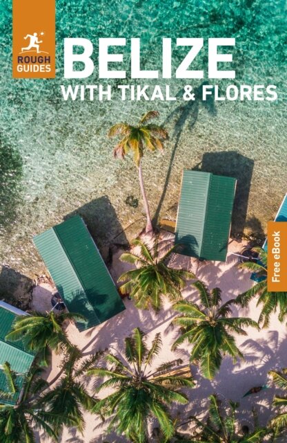 Rough Guides Belize with Tikal and Flores: Travel Guide with eBook