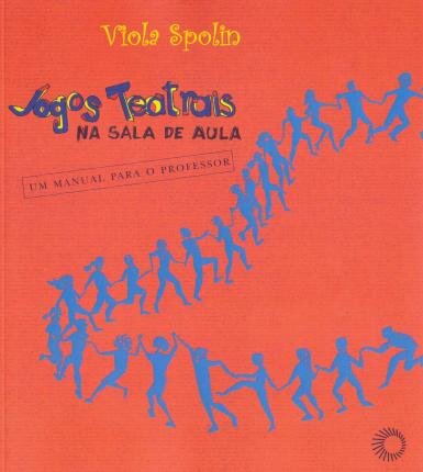 Jogos Teatrais Na Sala De Aula Um Manual Para O Professor