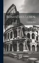 Romisches Leben.