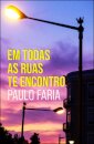 Em Todas as Ruas te Encontro