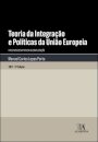Teoria da Integração e Políticas da União Europeia - Face aos Desafios da Globalização