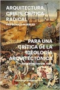 Arquitectura. Crisis . Critica Radical. Para Un Crítica De L