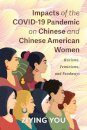 Impacts of the COVID-19 Pandemic on Chinese and Chinese American Women