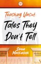 Teaching Uncut: Tales They Don’t Tell