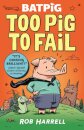 Batpig: Too Pig To Fail