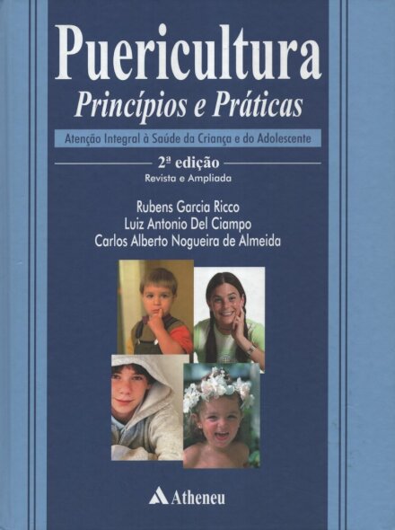 Puericultura Princípios e Práticas: Atenção Integral à Saúde da Criança e do Adolescente