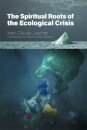 The Spiritual Roots of the Ecological Crisis