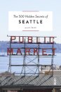 The 500 Hidden Secrets of Seattle