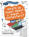 A Question of Technology: What's So Super about Supercomputers?