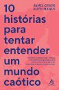 10 Histórias Para Tentar Entender Um Mundo Caótico