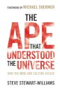 The Ape that Understood the Universe : How the Mind and Culture Evolve
