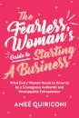 The Fearless Woman's Guide to Starting a Business