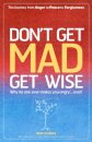 Don`t Get MAD Get Wise – Why no one ever makes you angry!