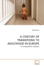 A Century of Transitions to Adulthood in Europe