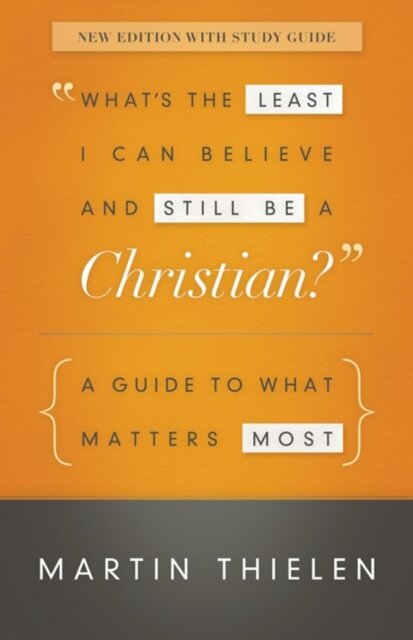 What's the Least I Can Believe and Still Be a Christian? New Edition with Study Guide