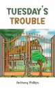 Tuesday’s Trouble