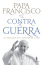 Contra a Guerra A coragem de construir a paz
