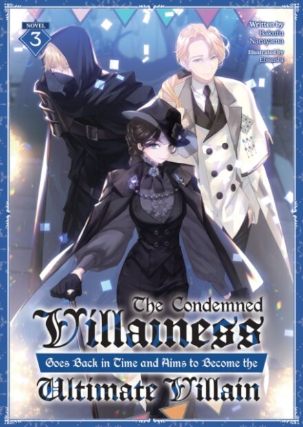 The Condemned Villainess Goes Back in Time and Aims to Become the Ultimate Villain (Light Novel) Vol. 3